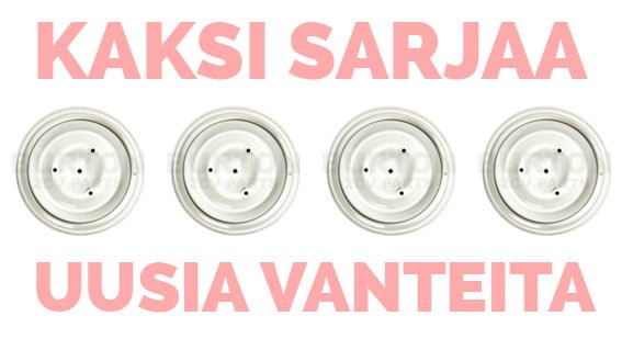 Kaksi sarjaa vanteita!